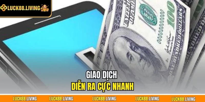 Giao dịch diễn ra cực nhanh