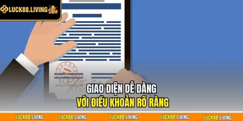 Giao diện dễ dàng với điều khoản rõ ràng