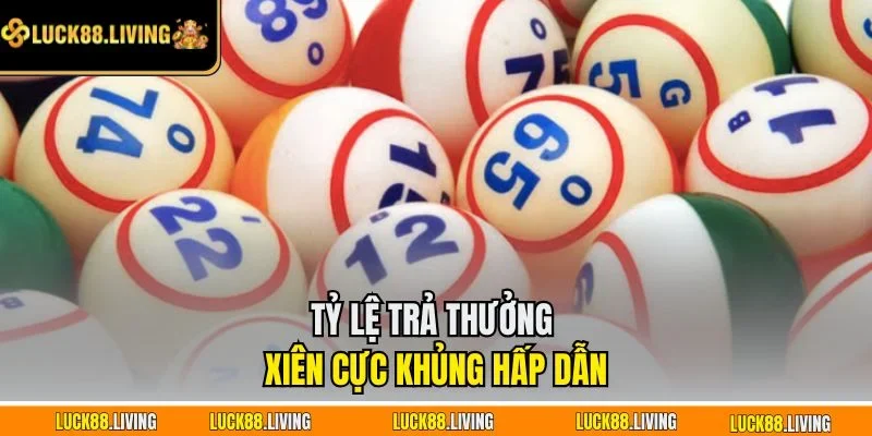 Tỷ lệ trả thưởng xiên cực khủng hấp dẫn